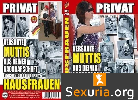 Hausfrauen Privat - Versaute Muttis aus Deiner Nachbarschaft Machen die Beine breit