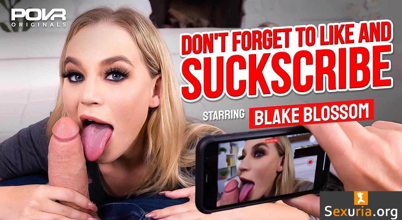 POVR Originals - Blake Blossom - Don't Forget To Like And SUCKscribe