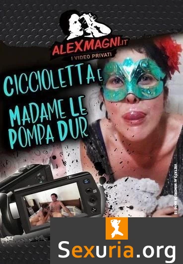 Ciccioletta e Madame Le Pompa Dur