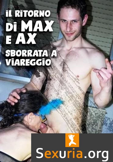 Il Ritorno di Max e Ax Sborrata a Viareggio