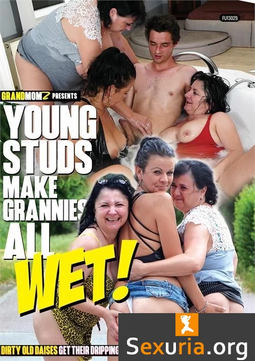 Young Studs Make Grannies All Wet