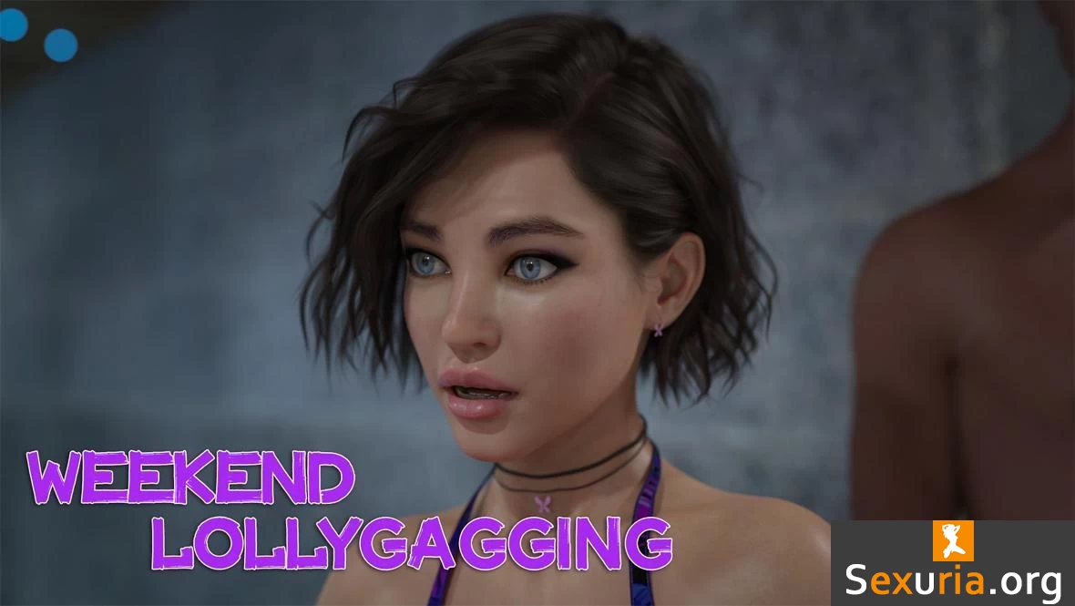 Weekend Lollygagging [InProgress, [v0.9]] [2021]