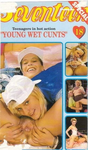 Seventeen Special 18 Young Wet Cunts