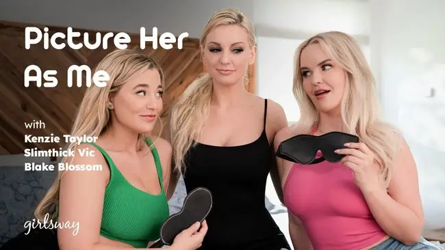 Kenzie Taylor , Blake Blossom and Slimthick Vic - Picture Her As Me 720p