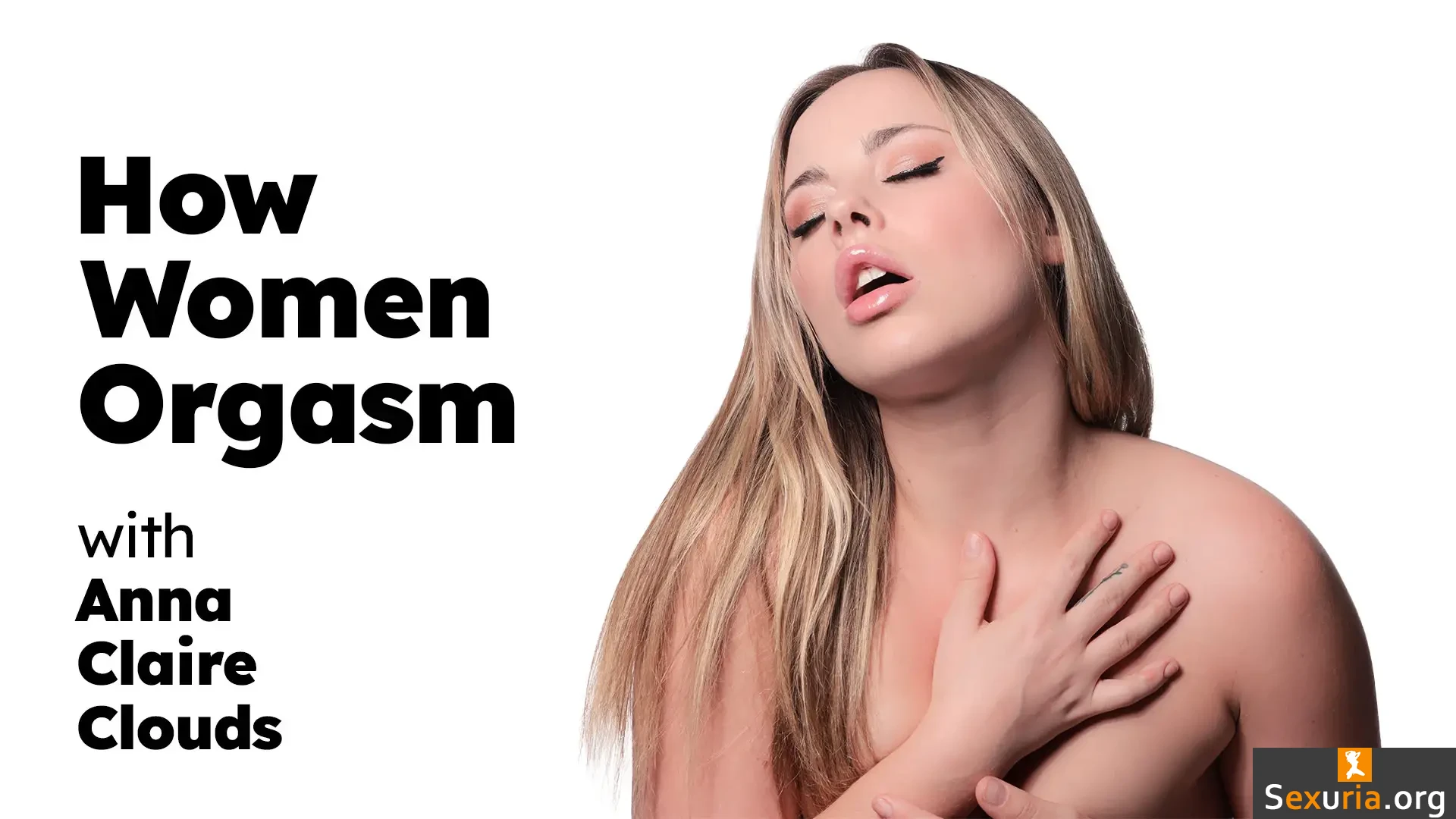 How Women Orgasm - Anna Claire Clouds [1080p]